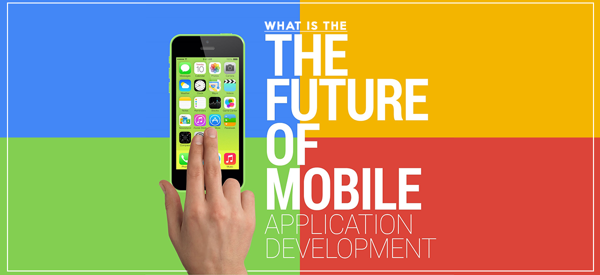 THE FUTURE OF MOBILE APPLICATION