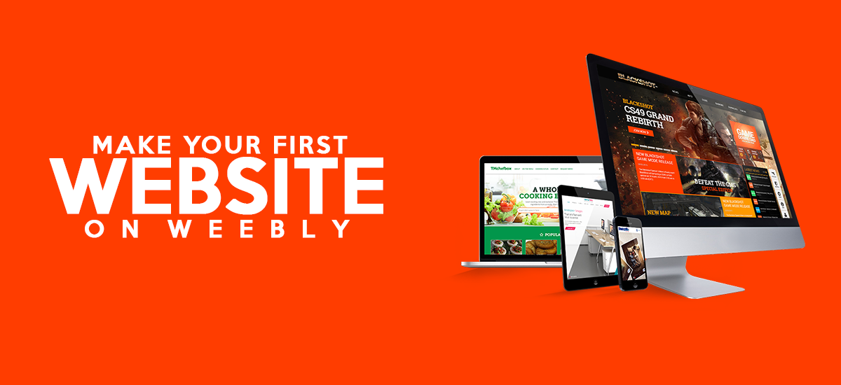 MAKE YOUR FIRST WEBSITE ON WEEBLY