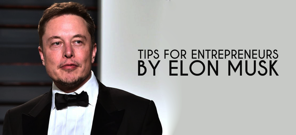 Tips for Entrepreneurs by Elon Musk