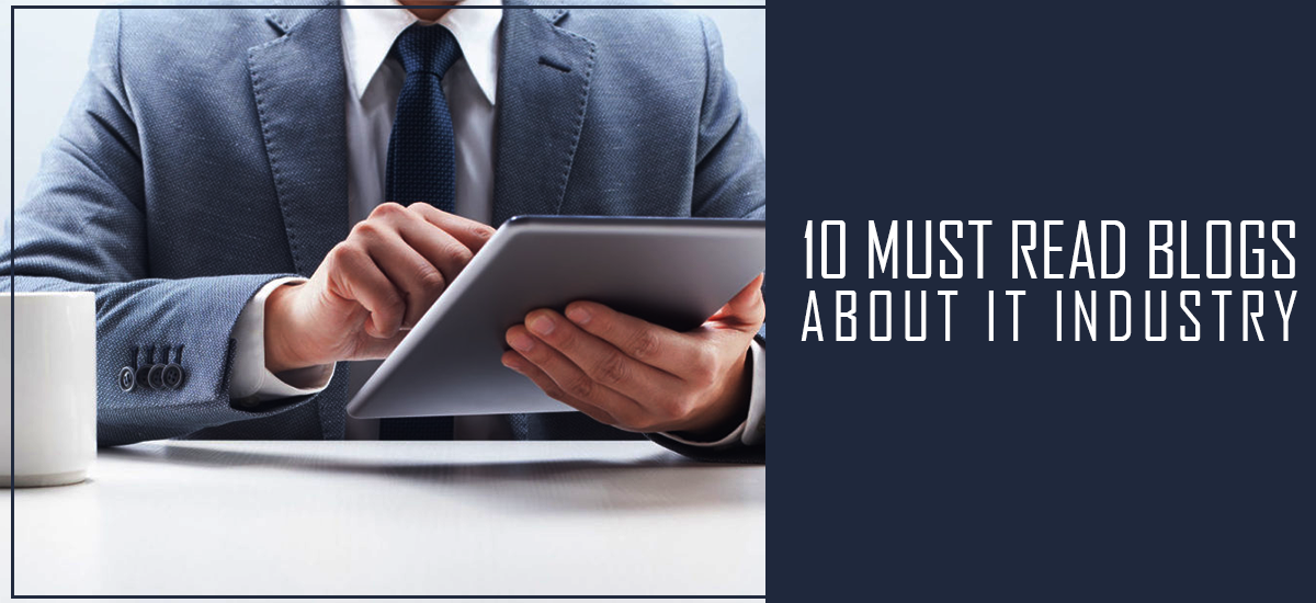 10 Must Read Blogs about IT Industry