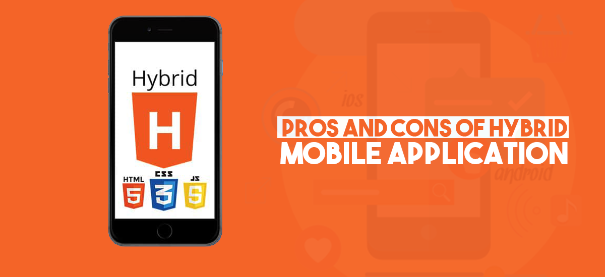 PROS AND CONS OF HYBRID MOBILE APPLICATION
