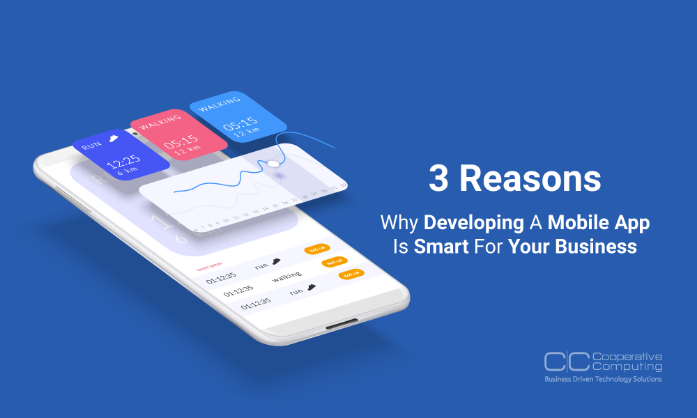 3 Reasons Why Developing A Mobile App Is Smart For Your Business
