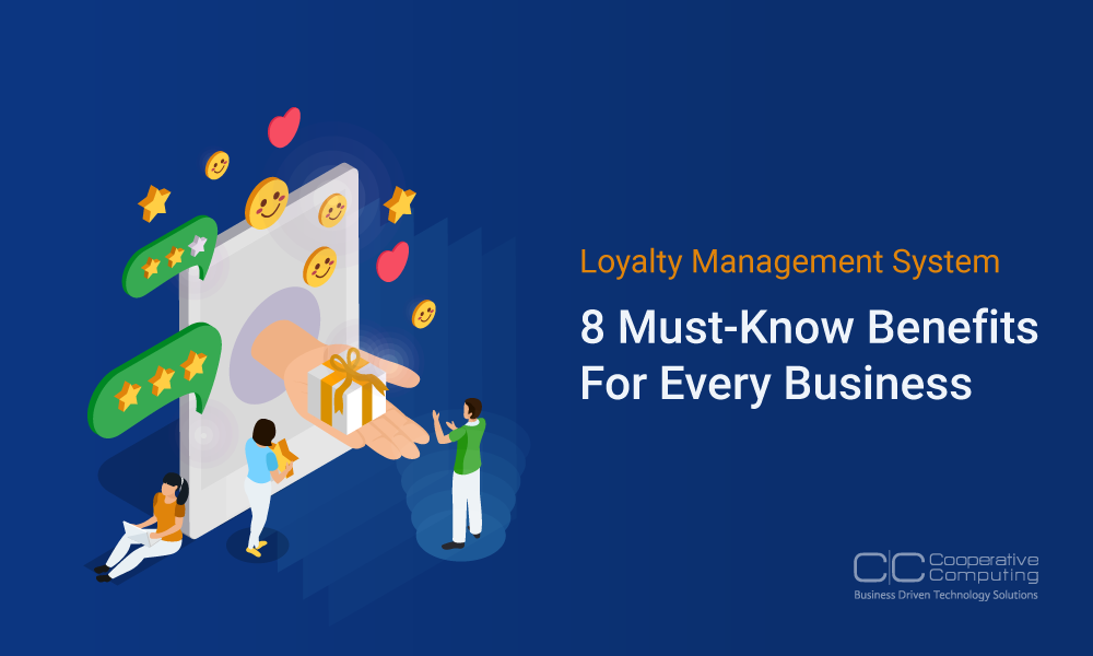 Loyalty Management System: 8 Must-Know Benefits For Every Business