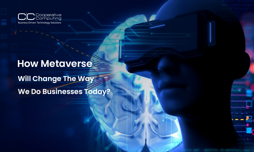 How Metaverse Will Change The Way We Do Businesses Today?