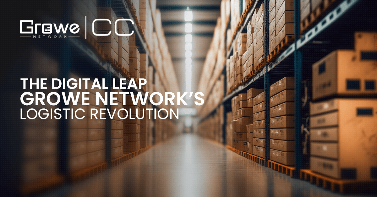The Digital Leap: Growe Network’s Logistic Revolution