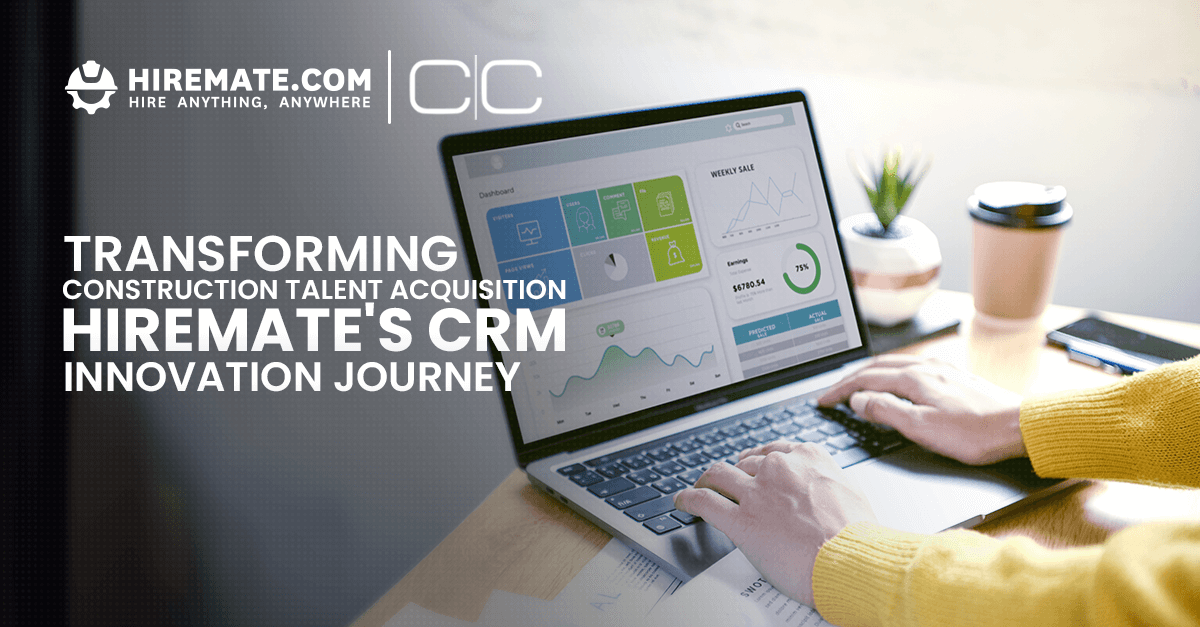 Transforming Construction Talent Acquisition: Hiremate's CRM Innovation Journey