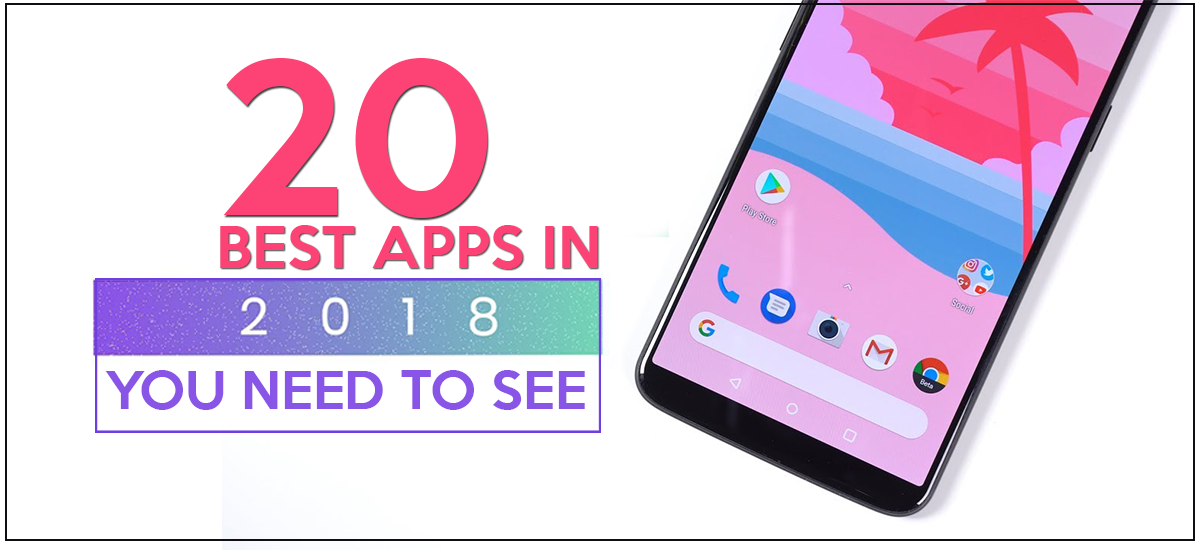 20 BEST APPS IN 2018